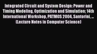Read Integrated Circuit and System Design: Power and Timing Modeling Optimization and Simulation
