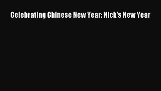 Read Book Celebrating Chinese New Year: Nick's New Year ebook textbooks