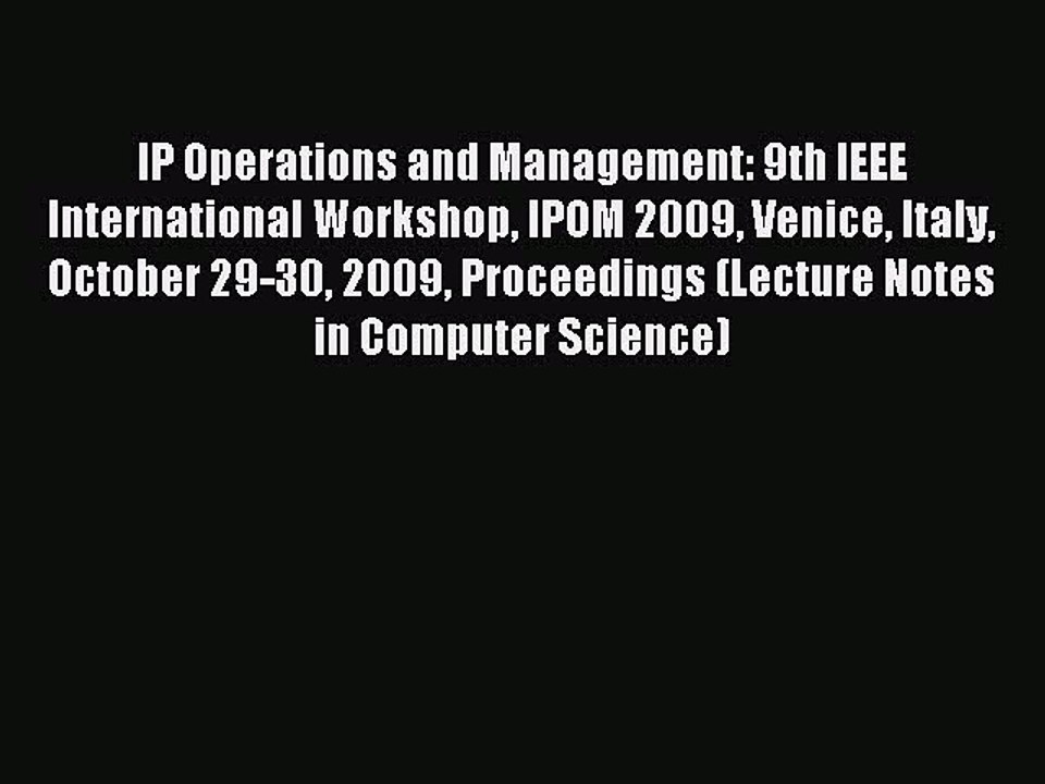 Read IP Operations and Management: 9th IEEE International Workshop IPOM 2009 Venice Italy October