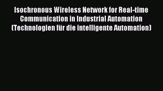 Download Isochronous Wireless Network for Real-time Communication in Industrial Automation