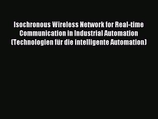 Download Isochronous Wireless Network for Real-time Communication in Industrial Automation