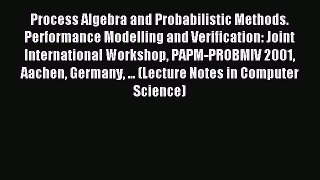 Read Process Algebra and Probabilistic Methods. Performance Modelling and Verification: Joint