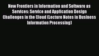 Read New Frontiers in Information and Software as Services: Service and Application Design