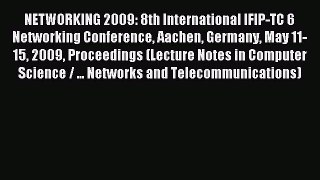 Read NETWORKING 2009: 8th International IFIP-TC 6 Networking Conference Aachen Germany May