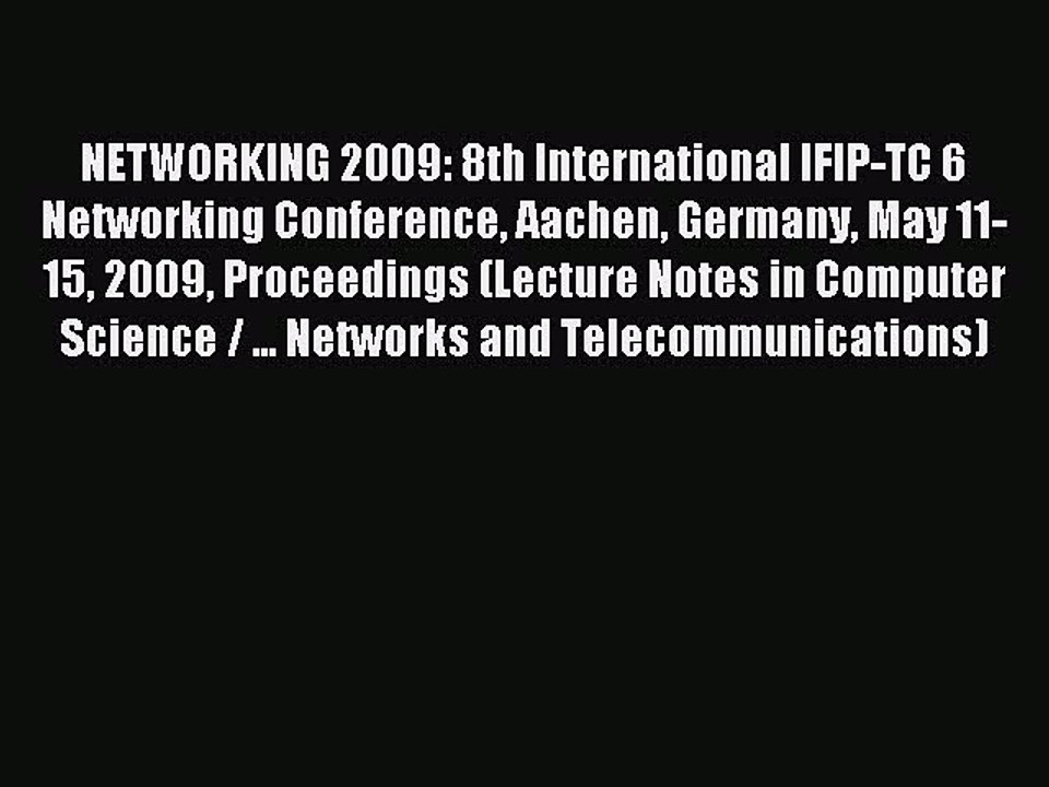 Read NETWORKING 2009: 8th International IFIP-TC 6 Networking Conference Aachen Germany May