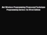 Read .Net Wireless Programming (Transcend Technique Programming Series): 1st (First) Edition