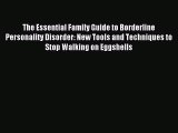 Read The Essential Family Guide to Borderline Personality Disorder: New Tools and Techniques