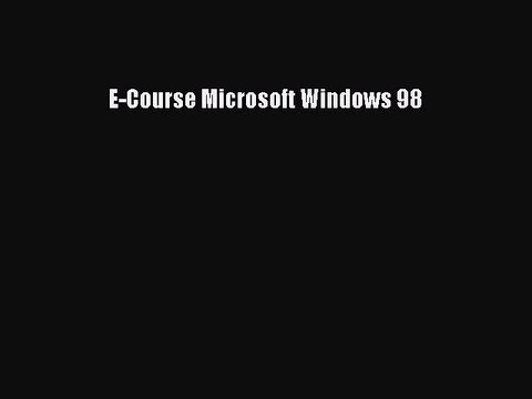 Download E-Course Microsoft Windows 98 Ebook Free