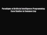 Read Paradigms of Artificial Intelligence Programming: Case Studies in Common Lisp Ebook Online