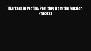 [PDF] Markets in Profile: Profiting from the Auction Process [Download] Online