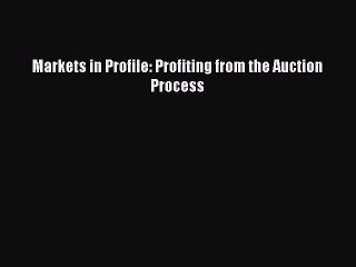 [PDF] Markets in Profile: Profiting from the Auction Process [Download] Online