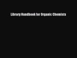 [Download] Library Handbook for Organic Chemists Read Online