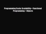 Read Programming Scala: Scalability = Functional Programming   Objects ebook textbooks