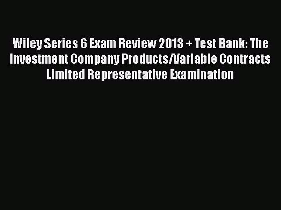 READbook Wiley Series 6 Exam Review 2013 + Test Bank: The Investment Company Products/Variable
