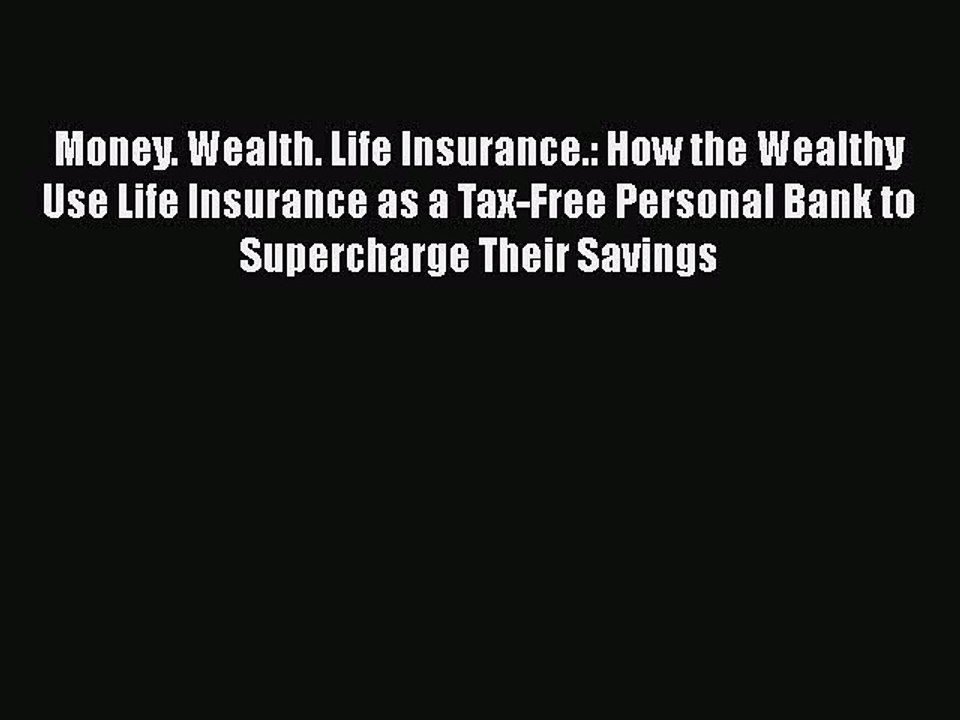 [PDF] Money. Wealth. Life Insurance.: How the Wealthy Use Life Insurance as a Tax-Free Personal