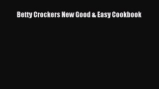 Read Books Betty Crockers New Good & Easy Cookbook E-Book Free