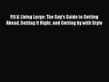 Read Book P.O.V. Living Large: The Guy's Guide to Getting Ahead Getting It Right and Getting