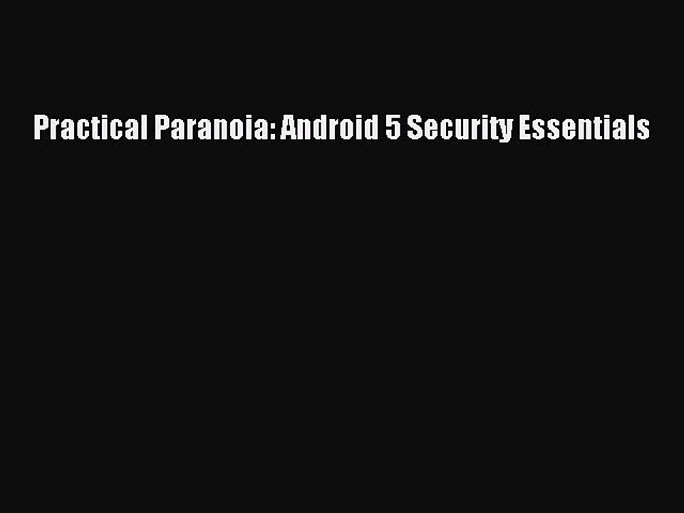 Read Practical Paranoia: Android 5 Security Essentials PDF Free