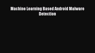Download Machine Learning Based Android Malware Detection PDF Online
