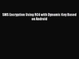 Read SMS Encryption Using RC4 with Dynamic Key Based on Android Ebook Online