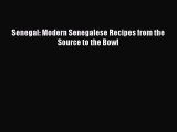 Download Books Senegal: Modern Senegalese Recipes from the Source to the Bowl E-Book Download