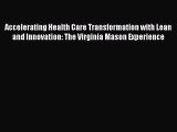 Download Accelerating Health Care Transformation with Lean and Innovation: The Virginia Mason