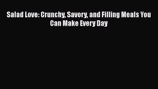 Download Books Salad Love: Crunchy Savory and Filling Meals You Can Make Every Day PDF Online
