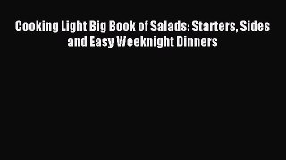 Read Books Cooking Light Big Book of Salads: Starters Sides and Easy Weeknight Dinners E-Book