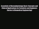 Read Essentials of Neurophysiology: Basic Concepts and Clinical Applications for Scientists