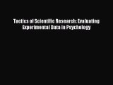 [Download] Tactics of Scientific Research: Evaluating Experimental Data in Psychology Ebook