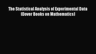 [Download] The Statistical Analysis of Experimental Data (Dover Books on Mathematics) PDF Online