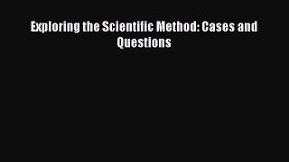 [Download] Exploring the Scientific Method: Cases and Questions Read Free