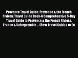 Read Book Provence Travel Guide: Provence & the French Riviera: Travel Guide Book-A Comprehensive
