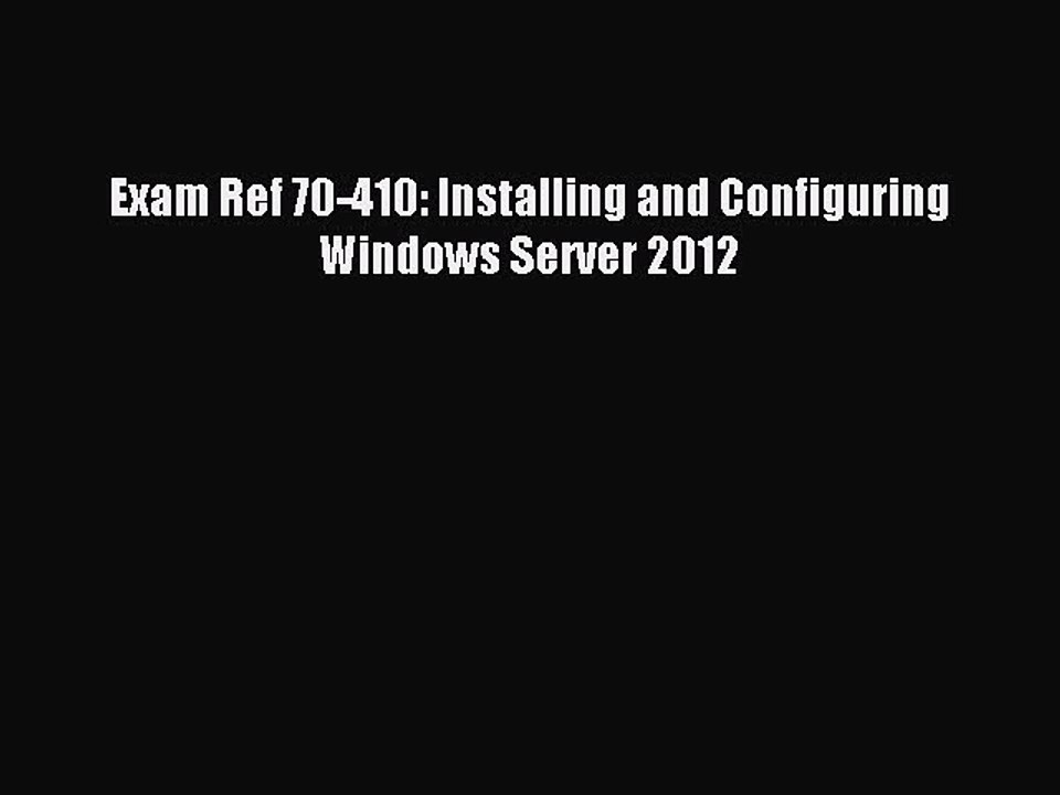 Download Exam Ref 70-410: Installing and Configuring Windows Server 2012 PDF Online