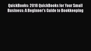 READbook QuickBooks: 2016 QuickBooks for Your Small Business: A Beginner's Guide to Bookkeeping