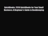 READbook QuickBooks: 2016 QuickBooks for Your Small Business: A Beginner's Guide to Bookkeeping