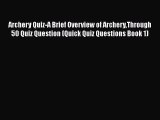 Read Archery Quiz-A Brief Overview of ArcheryThrough 50 Quiz Question (Quick Quiz Questions