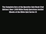 Read The Complete Acts of the Apostles Quiz Book (2nd Edition): Over 1000 Bible Study Questions