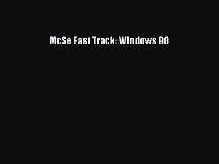 Read McSe Fast Track: Windows 98 Ebook Free