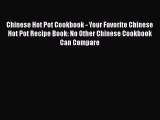 Download Books Chinese Hot Pot Cookbook - Your Favorite Chinese Hot Pot Recipe Book: No Other
