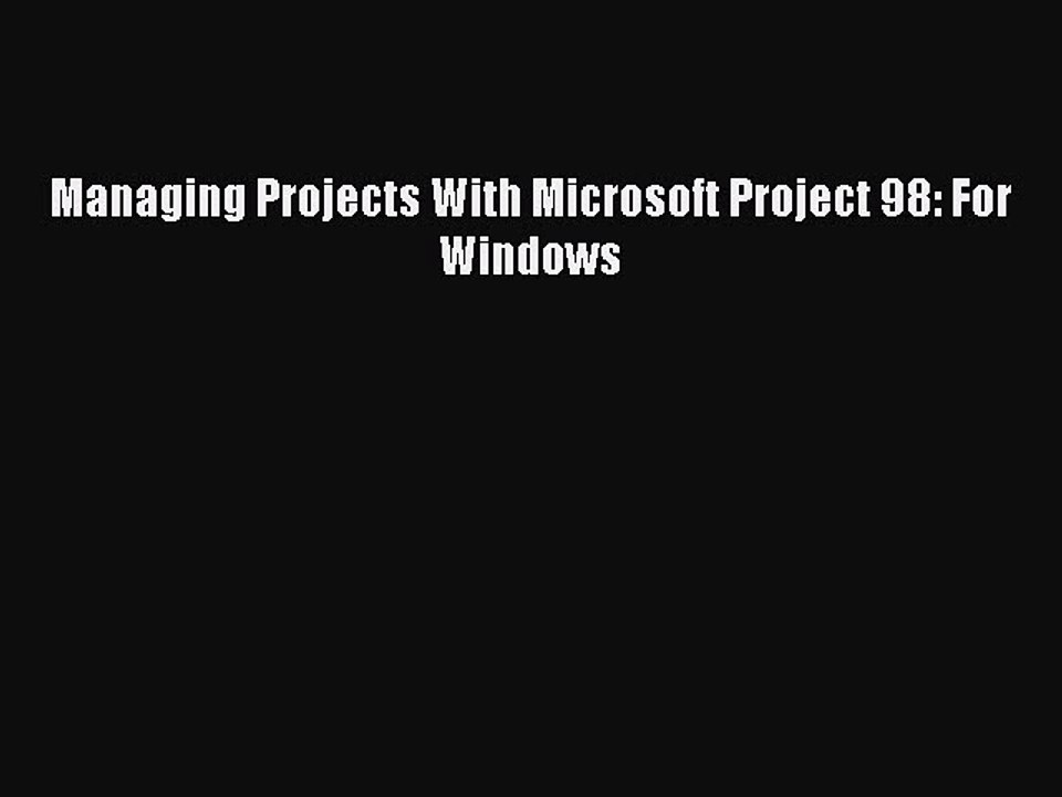 Download Managing Projects With Microsoft Project 98: For Windows Ebook Online