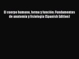 Read El cuerpo humano forma y funciÃ³n: Fundamentos de anatomÃ­a y fisiologÃ­a (Spanish Edition)