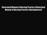 Read Illustrated Manual of Nursing Practice (Illustrated Manual of Nursing Practice (Springhouse))