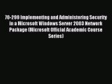 Read 70-299 Implementing and Administering Security in a Microsoft Windows Server 2003 Network