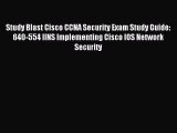 Download Study Blast Cisco CCNA Security Exam Study Guide: 640-554 IINS Implementing Cisco