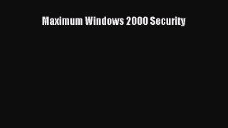 Read Maximum Windows 2000 Security PDF Free
