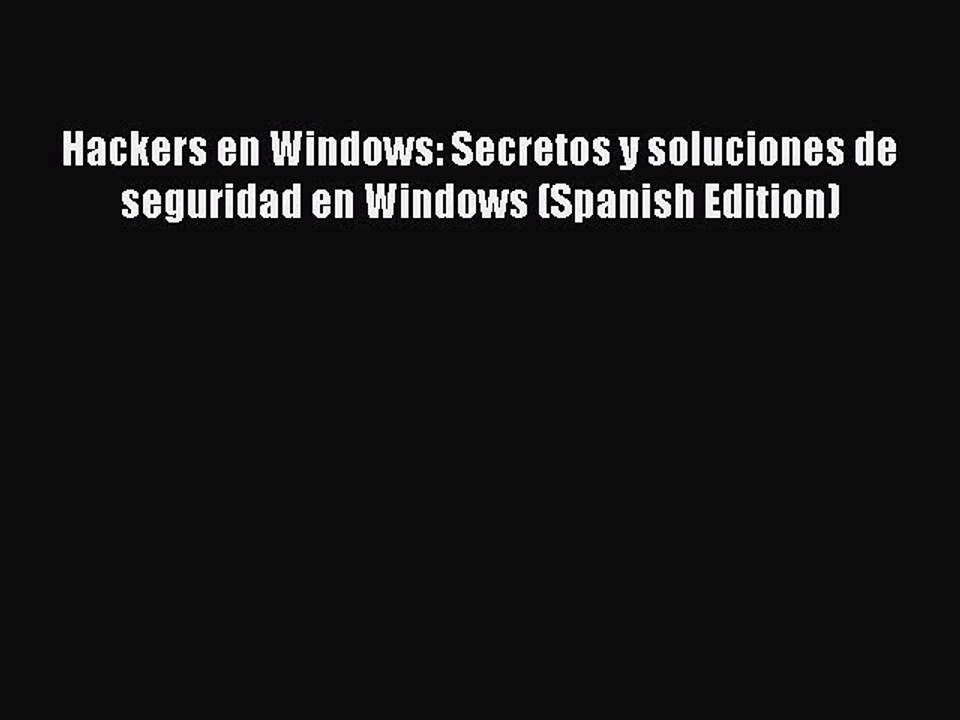 Download Hackers en Windows: Secretos y soluciones de seguridad en Windows (Spanish Edition)