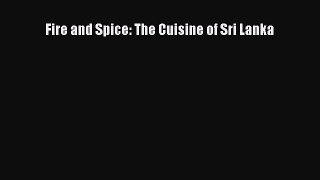 Read Books Fire and Spice: The Cuisine of Sri Lanka ebook textbooks