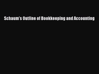 EBOOK ONLINE Schaum's Outline of Bookkeeping and Accounting DOWNLOAD ONLINE
