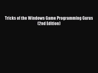 Download Tricks of the Windows Game Programming Gurus (2nd Edition) PDF Online